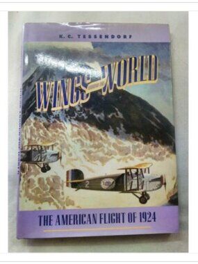 Wings Around the World: The American World Flight of 1924 K. C. Tessendorf Book
